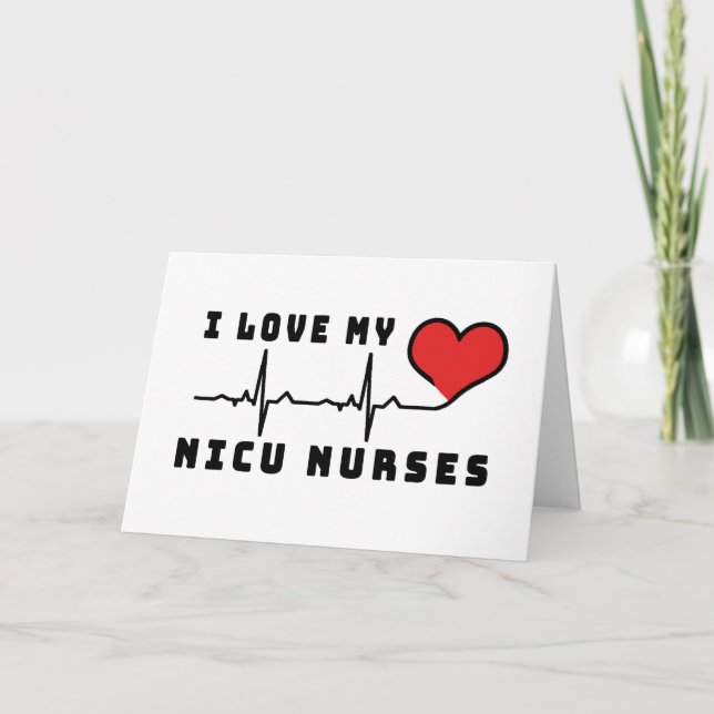 I Love My NICU Nurses Heart Beat Card (Front)