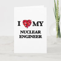 I love my Nuclear Engineer