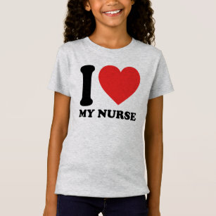 I Love My Nurse T-Shirt
