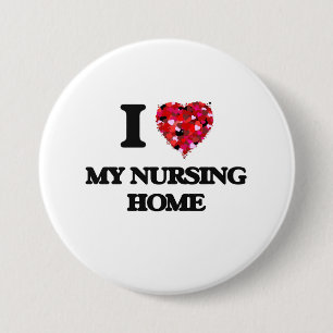 I Love My Nursing Home 3 Inch Round Button