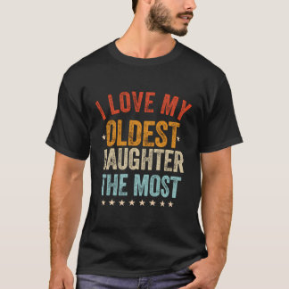 I Love My Oldest Daughter The Most Vintage Mother T-Shirt
