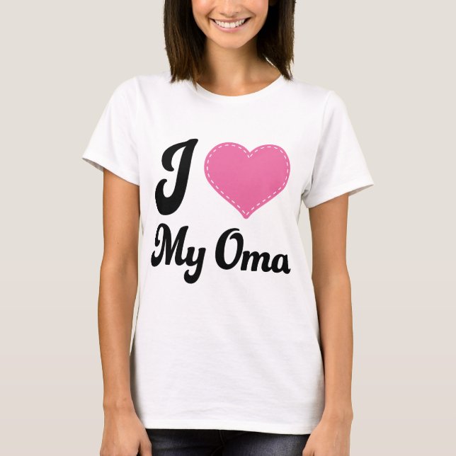 I Love My Oma T-Shirt (Front)