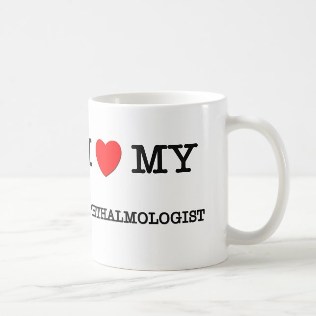 I Love My OPHTHALMOLOGIST Coffee Mug (Right)