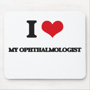 I Love My Ophthalmologist Mouse Pad