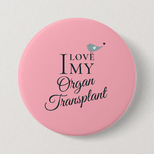 I Love My Organ Transplant Rose Pink Button
