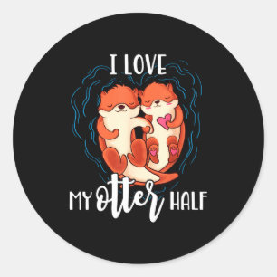 I Love My Otter Half Pun Couple Valentines Day  Classic Round Sticker