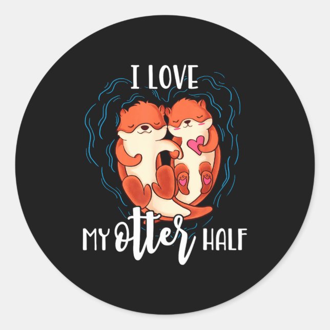 I Love My Otter Half Pun Couple Valentines Day  Classic Round Sticker (Front)
