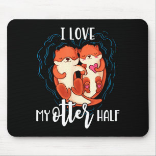 I Love My Otter Half Pun Couple Valentines Day  Mouse Pad