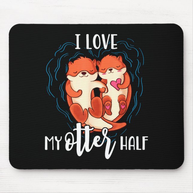 I Love My Otter Half Pun Couple Valentines Day  Mouse Pad (Front)