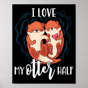 I Love My Otter Half Pun Couple Valentine's Day  Poster