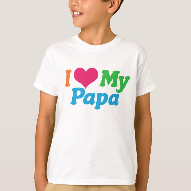 I Love My Papa Kids T-Shirt (Front)