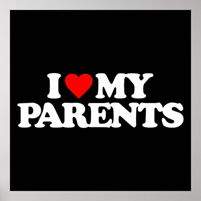 I LOVE MY PARENTS POSTER (Front)