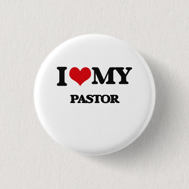 I love my Pastor 1 Inch Round Button (Front)