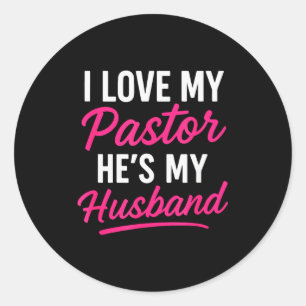 I Love My Pastor Hes My Husband - Funny Christian Classic Round Sticker