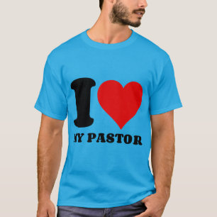 I LOVE MY PASTOR T-Shirt