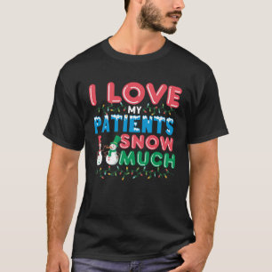 I Love My Patients Snow Much Pediatric Nurse Humo T-Shirt