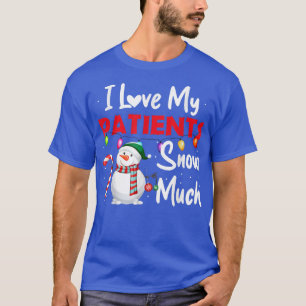 I Love My Patients Snow Much Snowman Candy Cane Ch T-Shirt