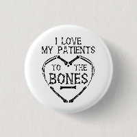 I Love My Patients To The Bones Chiropractor