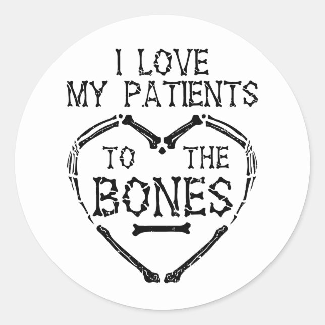 I Love My Patients To The Bones Chiropractor Classic Round Sticker (Front)