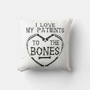 I Love My Patients To The Bones Chiropractor Throw Pillow