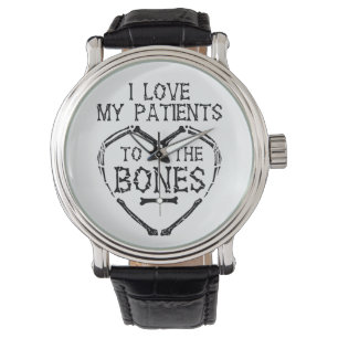 I Love My Patients To The Bones Chiropractor Watch