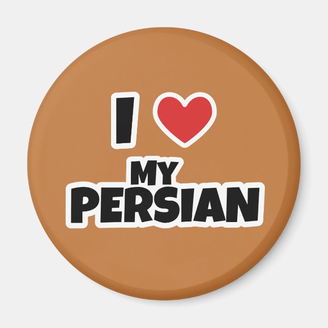 I love my Persian Magnet (Front)
