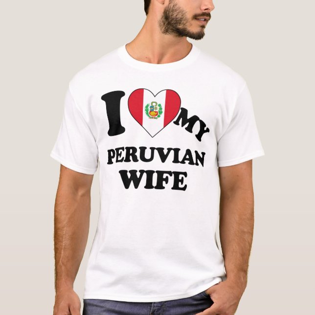 I love my Peruvian Wife T-Shirt (Front)