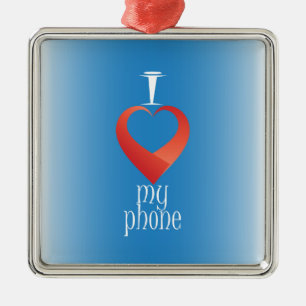 I love my phone metal ornament