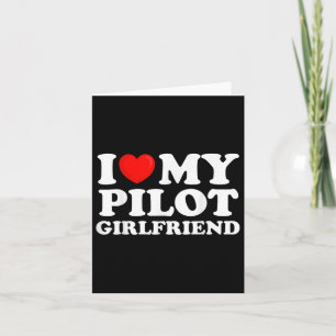 I Love My Pilot Girlfriend I Heart My Hot Girlfrie Card