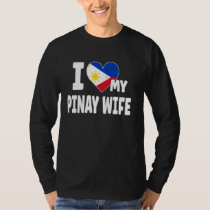 I Love My Pinay Wife Philippines Flag Pino Filipin T-Shirt