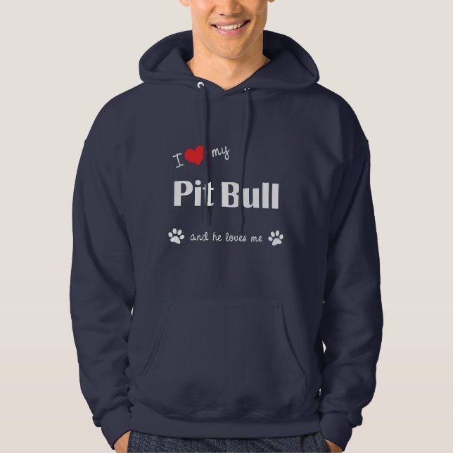 I Love My Pit Bull (Male Dog) Hoodie (Front)