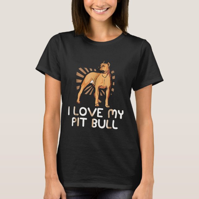 I Love My Pit Bull Pitbull Lover T-Shirt (Front)