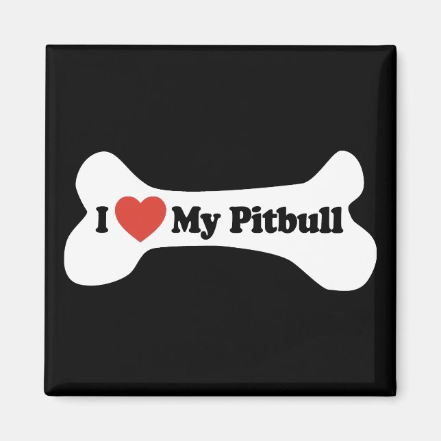 I Love My Pitbull - Dog Bone Magnet (Front)