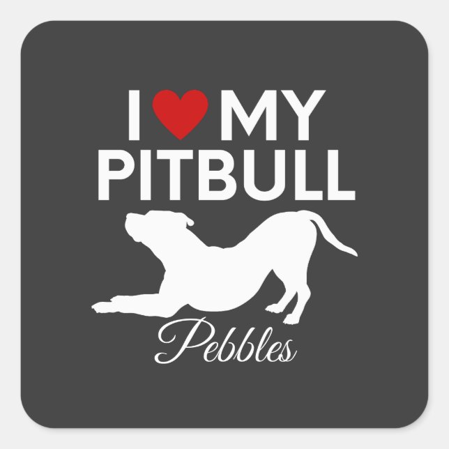 I love my pitbull dog custom name text square sticker (Front)