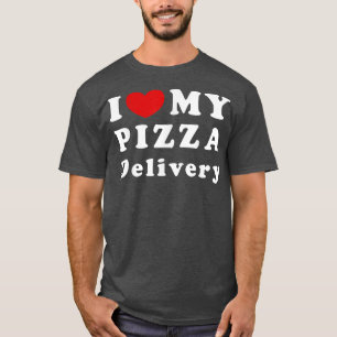 I Love My Pizza Delivery, I Heart My Pizza Deliver T-Shirt