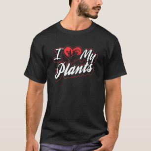 I Love My Plants Gardening Plant Gardener Landscap T-Shirt