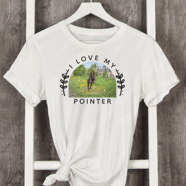 I Love My Pointer Dog Photo T-Shirt (Creator Uploaded)