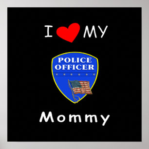 I Love My Police Mommy Poster