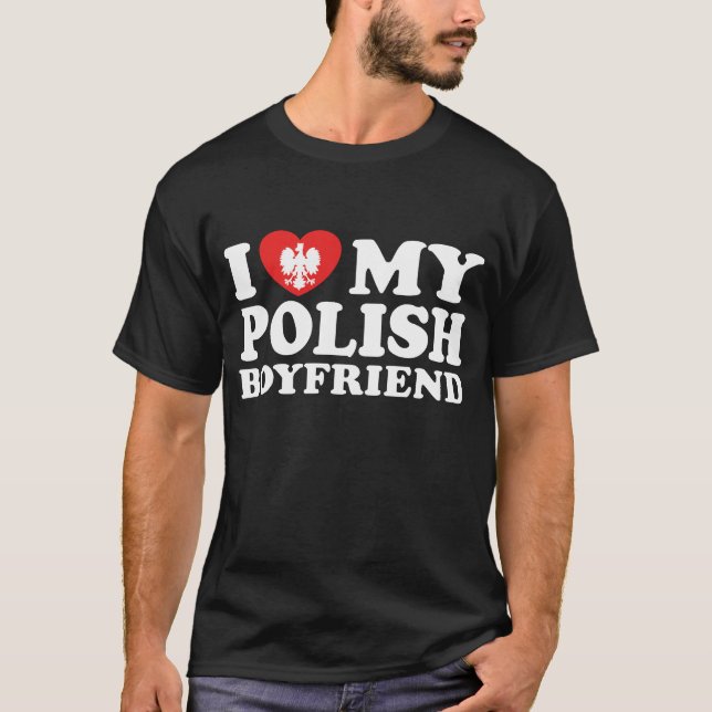 I Love My Polish Boyfriend T-Shirt (Front)