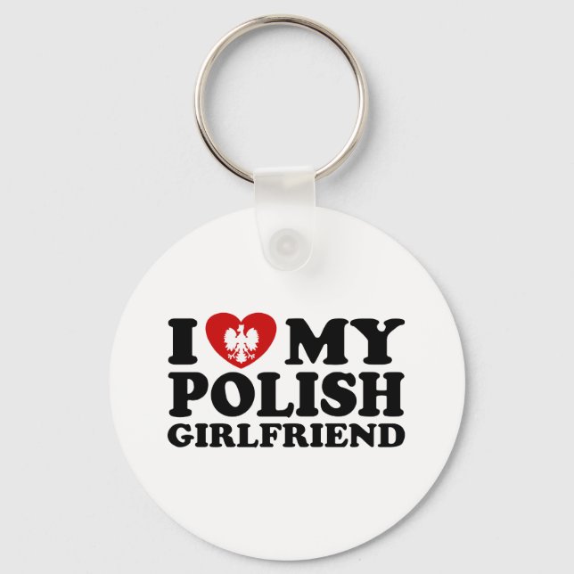 I Love My Polish Girlfriend Keychain (Front)
