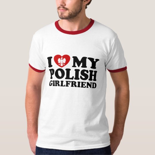 I Love My Polish Girlfriend T-Shirt