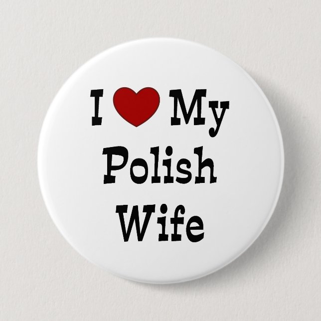 I Love My Polish Wife 3 Inch Round Button (Front)