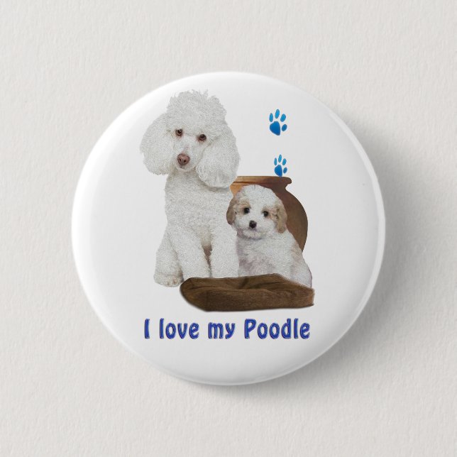 I love my Poodle 2 Inch Round Button (Front)