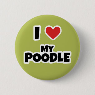 I love my Poodle 2 Inch Round Button