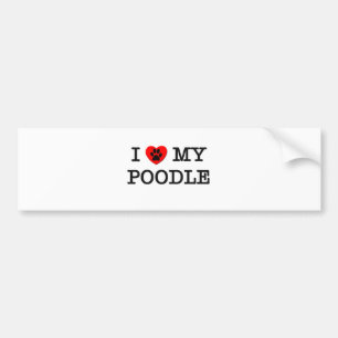I LOVE MY POODLE BUMPER STICKER