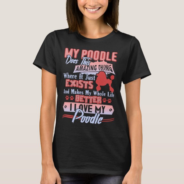 I Love My Poodle  But It Take Someones Special To  T-Shirt (Front)