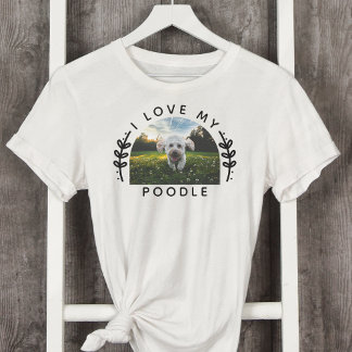 I Love My Poodle Dog Photo T-Shirt