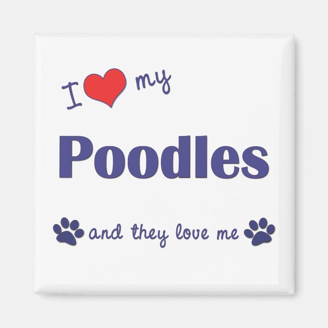 I Love My Poodles (Multiple Dogs) Magnet (Front)