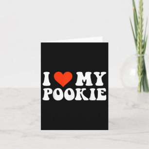 I Love My Pookie, I Heart My Pookie Men Women Yout Card