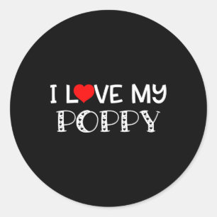I Love My Poppy T Shirt Fathers Day Great Gift Classic Round Sticker